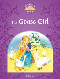 CLASSIC TALES 4. THE GOOSES GIRL. AUDIO CD PACK