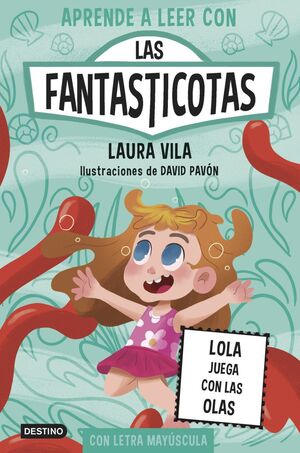 APRENDER A LEER CON LAS FANTASTICOTAS 13. LOLA JUEGA CON LAS OLAS