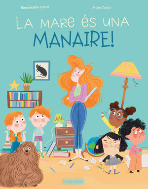 LA MARE ÉS UNA MANAIRE!