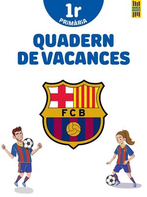 BARÇA. QUADERN DE VACANCES. 1R DE PRIMARIA