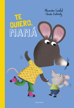 ¡TE QUIERO MAMA!