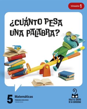 PROYECTO: VIAJE AL CENTRO DE LA CURIOSIDAD. MATEMÁTICAS 5. TRIMESTRES [VERSIÓN 2