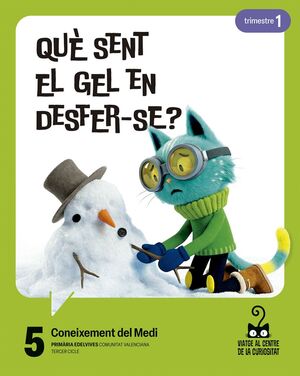 PROJECTE: VIATGE AL CENTRE DE LA CURIOSITAT. CONEIXEMENT DEL MEDI 5. TRIMESTRES