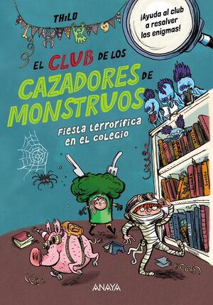 EL CLUB DE LOS CAZADORES DE MONSTRUOS: FIESTA TERRORÍFICA EN EL COLEGIO