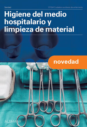 HIGIENE DEL MEDIO HOSPITALARIO Y LIMPIEZA DEL MATERIAL. NUEVA EDICIÓN