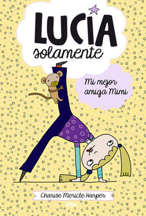 MI MEJOR AMIGA MIMI (LUCÍA SOLAMENTE 2)