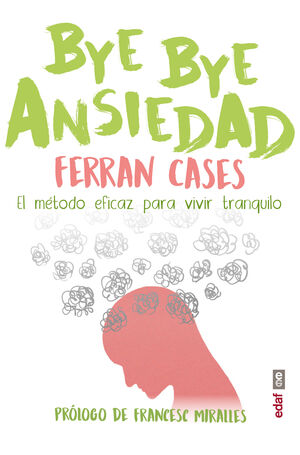 BYE BYE ANSIEDAD - EL METODO RAPIDO Y EFICAZ PARA