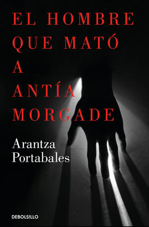 EL HOMBRE QUE MATO A ANTIA MORGADE (INSPECTORES ABAD Y BARROSO 3)