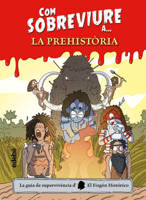 COM SOBREVIURE A LA PREHISTORIA (CAT)