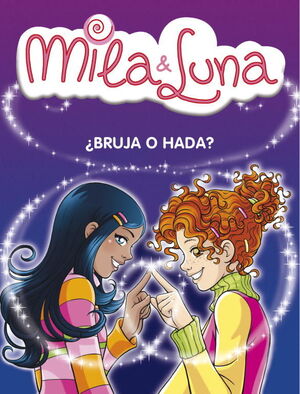 ¿BRUJA O HADA? (MILA & LUNA 1)