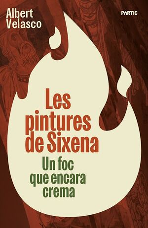 PINTURES DE SIXENA:FOC ENCARA CREMA