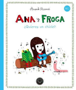 ANA Y FROGA, TOMO 1: QUIERES UN CHICLE? (NUEVA EDICION)