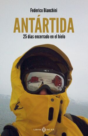 ANTARTIDA:25 DIAS ENCERRADO EN EL HIELO